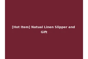 [Hot Item] Natual Linen Slipper and Gift
