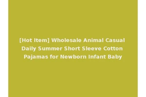 [Hot Item] Wholesale Animal Casual Daily Summer Short Sleeve Cotton Pajamas for Newborn Infant Baby