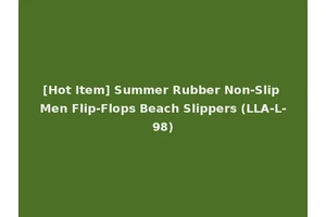 [Hot Item] Summer Rubber Non-Slip Men Flip-Flops Beach Slippers (LLA-L-98)