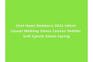 [Hot Item] Newborn 2021 Infant Casual Walking Shoes Canvas Toddler Soft Sports Shoes Spring