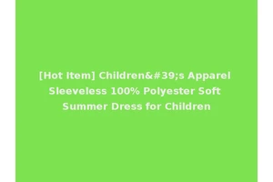 [Hot Item] Children's Apparel Sleeveless 100% Polyester Soft Summer Dress for Children