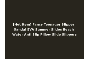 [Hot Item] Fancy Teenager Slipper Sandal EVA Summer Slides Beach Water Anti Slip Pillow Slide Slippers