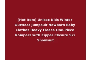 [Hot Item] Unisex Kids Winter Outwear Jumpsuit Newborn Baby Clothes Heavy Fleece One-Piece Rompers with Zipper Closure Ski Snowsuit