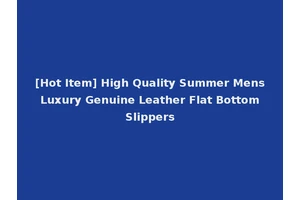 [Hot Item] High Quality Summer Mens Luxury Genuine Leather Flat Bottom Slippers