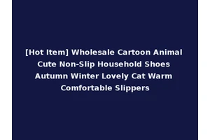 [Hot Item] Wholesale Cartoon Animal Cute Non-Slip Household Shoes Autumn Winter Lovely Cat Warm Comfortable Slippers