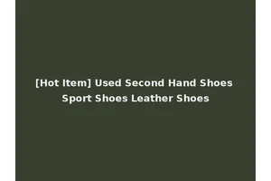 [Hot Item] Used Second Hand Shoes Sport Shoes Leather Shoes
