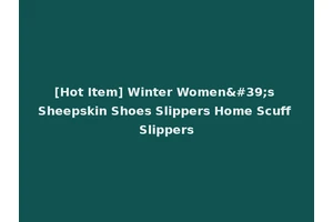 [Hot Item] Winter Women's Sheepskin Shoes Slippers Home Scuff Slippers