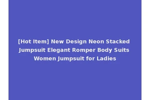 [Hot Item] New Design Neon Stacked Jumpsuit Elegant Romper Body Suits Women Jumpsuit for Ladies