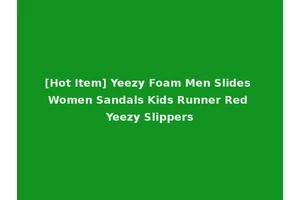[Hot Item] Yeezy Foam Men Slides Women Sandals Kids Runner Red Yeezy Slippers