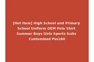 [Hot Item] High School and Primary School Uniform OEM Polo Shirt Summer Boys Girls Sports Suits Customized Pss160