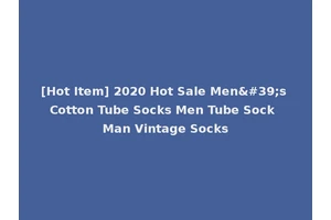 [Hot Item] 2020 Hot Sale Men's Cotton Tube Socks Men Tube Sock Man Vintage Socks