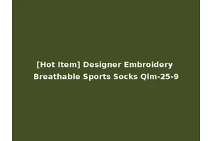 [Hot Item] Designer Embroidery Breathable Sports Socks Qlm-25-9