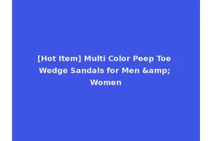 [Hot Item] Multi Color Peep Toe Wedge Sandals for Men &amp; Women