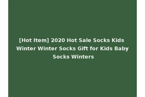 [Hot Item] 2020 Hot Sale Socks Kids Winter Winter Socks Gift for Kids Baby Socks Winters