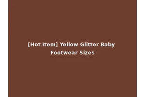 [Hot Item] Yellow Glitter Baby Footwear Sizes