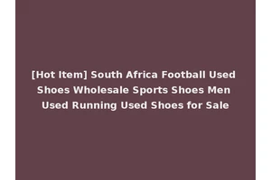 [Hot Item] South Africa Football Used Shoes Wholesale Sports Shoes Men Used Running Used Shoes for Sale