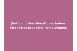 [Hot Item] New Men Women Indoor Floor Flat Shoes Male Home Slippers