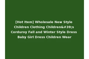 [Hot Item] Wholesale New Style Children Clothing Children's Corduroy Fall and Winter Style Dress Baby Girl Dress Children Wear