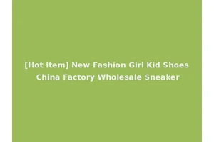 [Hot Item] New Fashion Girl Kid Shoes China Factory Wholesale Sneaker