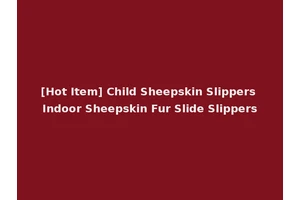 [Hot Item] Child Sheepskin Slippers Indoor Sheepskin Fur Slide Slippers