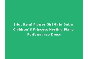[Hot Item] Flower Girl Girls′ Satin Children′ S Princess Hosting Piano Performance Dress