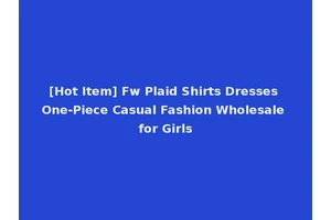 [Hot Item] Fw Plaid Shirts Dresses One-Piece Casual Fashion Wholesale for Girls