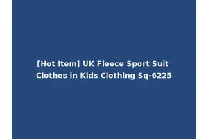 [Hot Item] UK Fleece Sport Suit Clothes in Kids Clothing Sq-6225