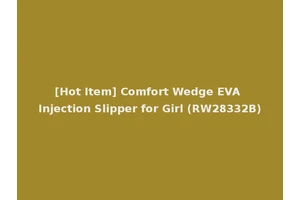 [Hot Item] Comfort Wedge EVA Injection Slipper for Girl (RW28332B)