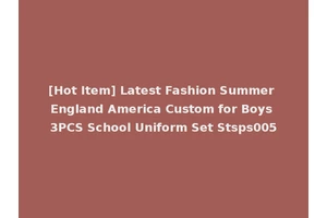 [Hot Item] Latest Fashion Summer England America Custom for Boys 3PCS School Uniform Set Stsps005