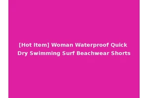 [Hot Item] Woman Waterproof Quick Dry Swimming Surf Beachwear Shorts