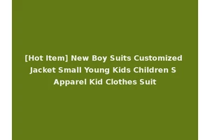 [Hot Item] New Boy Suits Customized Jacket Small Young Kids Children S Apparel Kid Clothes Suit