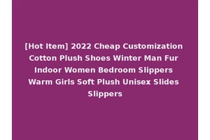 [Hot Item] 2022 Cheap Customization Cotton Plush Shoes Winter Man Fur Indoor Women Bedroom Slippers Warm Girls Soft Plush Unisex Slides Slippers