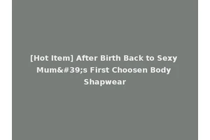 [Hot Item] After Birth Back to Sexy Mum's First Choosen Body Shapwear
