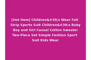 [Hot Item] Children's Wear Fall Strip Sports Suit Children's Baby Boy and Girl Casual Cotton Sweater Two-Piece Set Simple Fashion Sport Suit Kids Wear