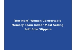 [Hot Item] Women Comfortable Memory Foam Indoor Most Selling Soft Sole Slippers