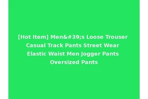 [Hot Item] Men's Loose Trouser Casual Track Pants Street Wear Elastic Waist Men Jogger Pants Oversized Pants