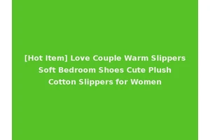 [Hot Item] Love Couple Warm Slippers Soft Bedroom Shoes Cute Plush Cotton Slippers for Women