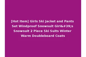 [Hot Item] Girls Ski Jacket and Pants Set Windproof Snowsuit Girl's Snowsuit 2 Piece Ski Suits Winter Warm Doubleboard Coats