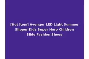 [Hot Item] Avenger LED Light Summer Slipper Kids Super Hero Children Slide Fashion Shoes