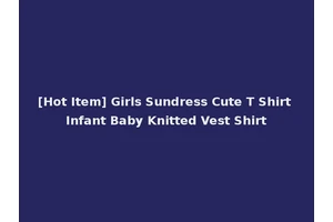 [Hot Item] Girls Sundress Cute T Shirt Infant Baby Knitted Vest Shirt