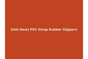 [Hot Item] PVC Strap Rubber Slippers
