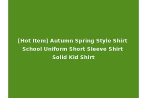 [Hot Item] Autumn Spring Style Shirt School Uniform Short Sleeve Shirt Solid Kid Shirt