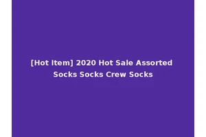 [Hot Item] 2020 Hot Sale Assorted Socks Socks Crew Socks