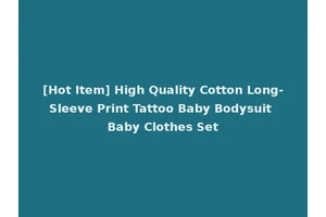 [Hot Item] High Quality Cotton Long-Sleeve Print Tattoo Baby Bodysuit Baby Clothes Set