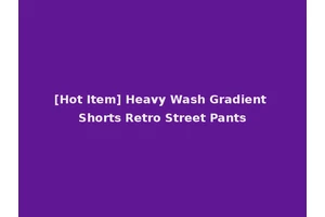[Hot Item] Heavy Wash Gradient Shorts Retro Street Pants