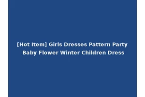 [Hot Item] Girls Dresses Pattern Party Baby Flower Winter Children Dress