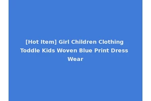 [Hot Item] Girl Children Clothing Toddle Kids Woven Blue Print Dress Wear