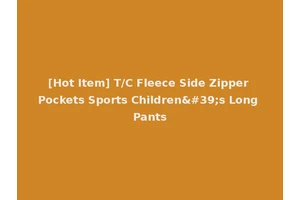 [Hot Item] T/C Fleece Side Zipper Pockets Sports Children's Long Pants