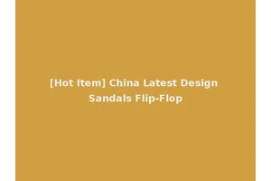[Hot Item] China Latest Design Sandals Flip-Flop