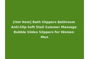 [Hot Item] Bath Slippers Bathroom Anti-Slip Soft Stall Summer Massage Bubble Slides Slippers for Women Men